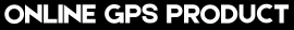 ONLINE GPS PRODUCT